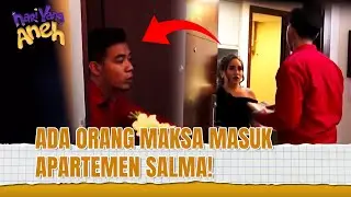 Apartemen Salma Digrebek, Ada Apa Ya?! | Hari Yang Aneh Eps 116 (1/2)