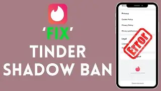 How to Fix Shadow Banned in Tinder 2024?