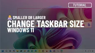 Windows 11: Change Taskbar size &ndash; make it smaller or larger (2025)