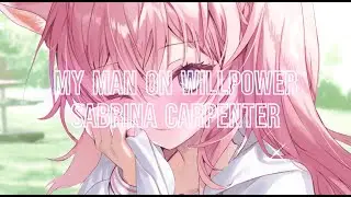 Nightcore - My Man On Willpower - (Sabrina Carpenter)