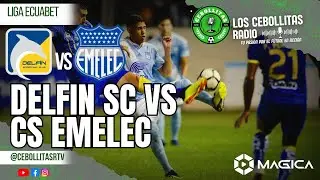(LIGA ECUABET) DELFIN SC VS CS EMELEC (FORMATO RADIO)
