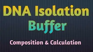 DNA Isolation Buffer #Composition #Calculation #Molarity #Extraction buffer #Biotechnology #Lab