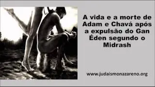 A vida e a morte de Adam e Chavá após a expulsão do Gan Éden segundo o Midrash - Judaísmo Nazareno