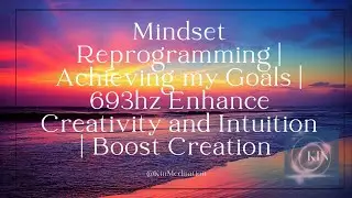 Mindset Re-patterning | Achieving my Dream | 639Hz | Enhance Creativity and Intuition