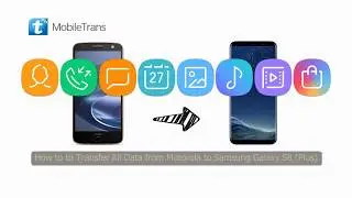Moto to Galaxy S8 | How to Transfer All Data from Motorola to Samsung Galaxy S8 (Plus)