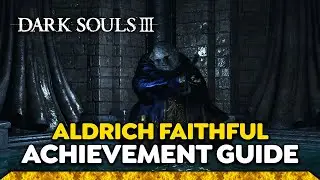 Dark Souls 3: Aldrich Faithful - Achievement | Trophy Guide