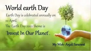World Earth Day 2022 | Invest in our Planet |Earth day theme 2022 /My wish/Anjali Saraswat