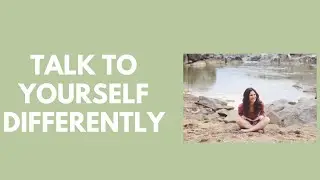 How to Change the Way You Talk to Yourself