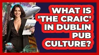 What Is 'the Craic' In Dublin Pub Culture? - Europe Travel Pros