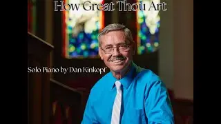 How Great Thou Art- Solo Piano Rendition