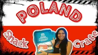 SNACK CRATE: POLAND SNACKS | INTERNATIONAL SNACKING | POLAND SNACK REVIEW