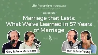 Marriage that Lasts: What We've Learned in 57 Years of Marriage (with Gary & Anne Marie Ezzo)