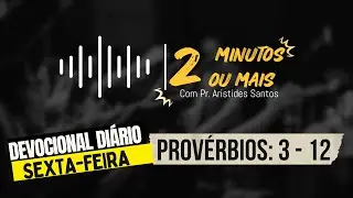 DEVOCIONAL DI&Aacute;RIO Sexta-feira  Prov&eacute;rbios: 3 - 12