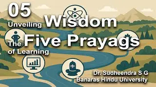 05 Unveiling Wisdom: The Five Prayags of Learning