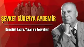 Şevket S&uuml;reyya Aydemir'i Anlamak | Kemalist Kadro Hareketi, Turan ve Sosyalizm