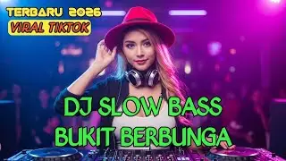 DJ BUKIT BERBUNGA SLOW BASS PALING ENAK DI DENGER