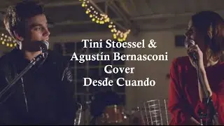 Tini Stoessel Y Agustín Bernasconi (Letra)Cover Desde Cuando