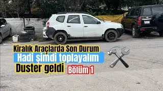 KİRALIK ARAÇLARDA SON DURUM /// DACİA DUSTERLAR KİRADAN DÖNDÜ - ARABAYI TOPLUYORUZ