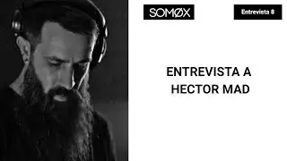 SOM&Oslash;X entrevista a Hector Mad