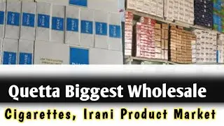 Irani Product Biggest Market at Quetta | Imported Cigarettes and Other Products