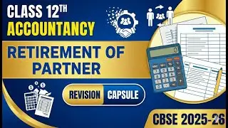 Retirement of a Partner | Concept Capsule | Class 12 Accountancy