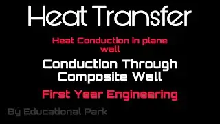 Heat Transfer | Heat Conduction In Plane Wall | Conduction Through Composite Wall |
