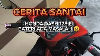 CERITA SANTAI | BATERI HONDA DASH 125 FI ADA MASALAH