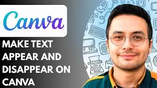 How to Make Text Appear and Disappear on Canva Video (Full 2025 Guide)