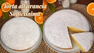 TORTA SOFFICISSIMA ALL'ARANCIA Ricetta Facile e Veloce 👌 PI&Ugrave; SOFFICE AL MONDO!