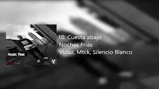 Vidaz, Mtck, Silencio Blanco - 10. Cuesta abajo | 