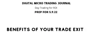 Digital Micro Trading Journal Prep. for 5.9.22