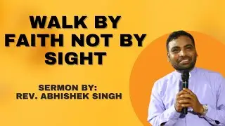 Walk by faith not by sight||Rev. Abhishek Singh||Hindi Sermon