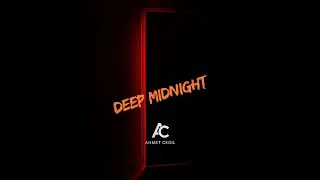 Ahmet Cegil - Deep Midnight (Orijinal Mix)