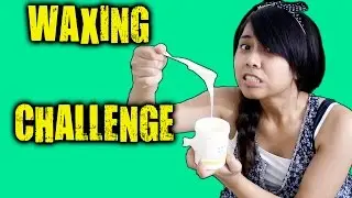 WAXING CHALLENGE **FAIL**