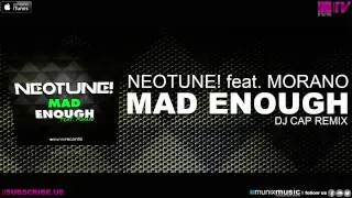 NeoTune! feat. Morano - Mad Enough (DJ Cap Remix)