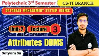 Database Management System | Unit-2| Lec-3| Attributes and Entity in DBMS | By-Satyam Sir