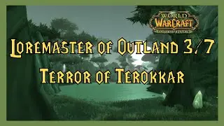 World of Warcraft: Loremaster of Outland Part 3/7 - Terror of Terokkar (Gameplay/Walkthrough)