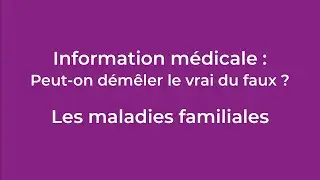 Conf&eacute;rence : &laquo; Les maladies familiales &raquo;