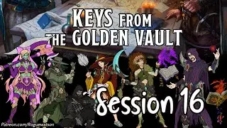 Keys from the Golden Vault Session 16 - Into the Underdark