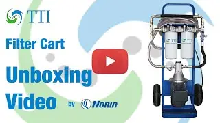 TTI Filter Cart Unboxing by Noria