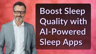 Boost Sleep Quality with AI-Powered Sleep Apps