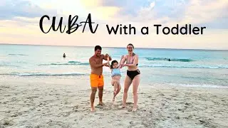 Travelling to Cuba with a Toddler // What Food to Expect in Cuba Resorts // Family Travel Vlog Cuba