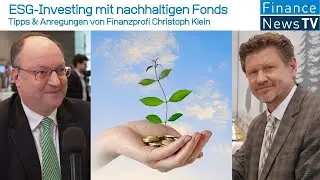 ESG-Investing mit nachhaltigen Fonds: Tipps & Anregungen von Finanzprofi Christoph Klein