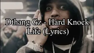 Dthang Gz - Hard knock life / Last day in (lyrics)