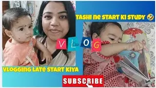Tashi ko aaya study karne ka shauk 🤦 | daily Vlog 😊 | family vlog ❤️ | Baby vlog 👣 | Mom life