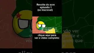 A REVOLTA DO ACRE EPISODIO 1 #countryballs #contryballs #geografia #acre #revolta