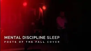 Poets Of The Fall - Sleep (Cover by Mental Discipline) [Live 2018]