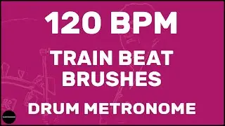 Train Beat Brushes | Drum Metronome Loop | 120 BPM