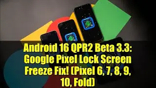 Android 16 QPR2 Beta 3.3: Исправление зависания экрана блокировки Google Pixel! (Pixel 6, 7, 8, 9...