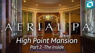 High Point Mansion, Part 2 The Inside | Aerial PA